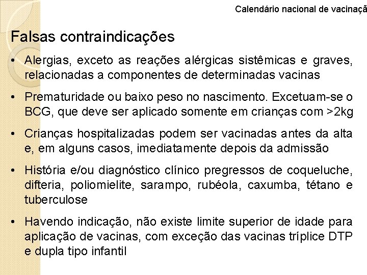 Calendário nacional de vacinaçã Falsas contraindicações • Alergias, exceto as reações alérgicas sistêmicas e