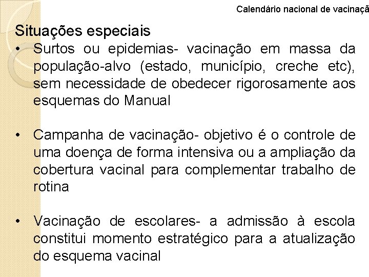 Calendário nacional de vacinaçã Situações especiais • Surtos ou epidemias- vacinação em massa da