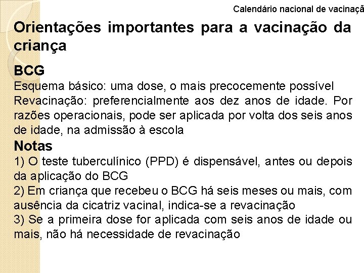 Calendário nacional de vacinaçã Orientações importantes para a vacinação da criança BCG Esquema básico: