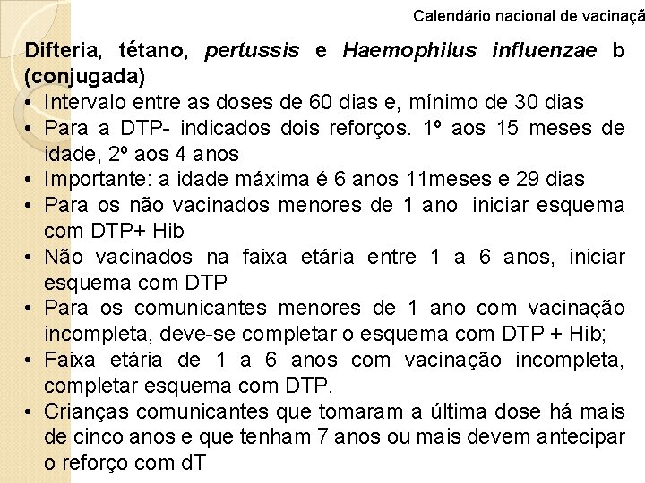 Calendário nacional de vacinaçã Difteria, tétano, pertussis e Haemophilus influenzae b (conjugada) • Intervalo