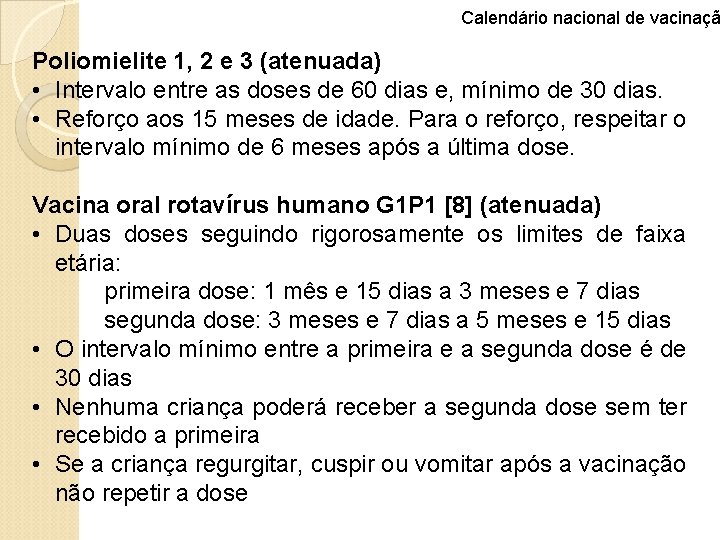 Calendário nacional de vacinaçã Poliomielite 1, 2 e 3 (atenuada) • Intervalo entre as