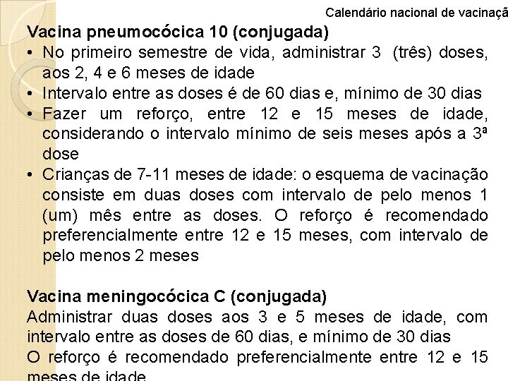 Calendário nacional de vacinaçã Vacina pneumocócica 10 (conjugada) • No primeiro semestre de vida,