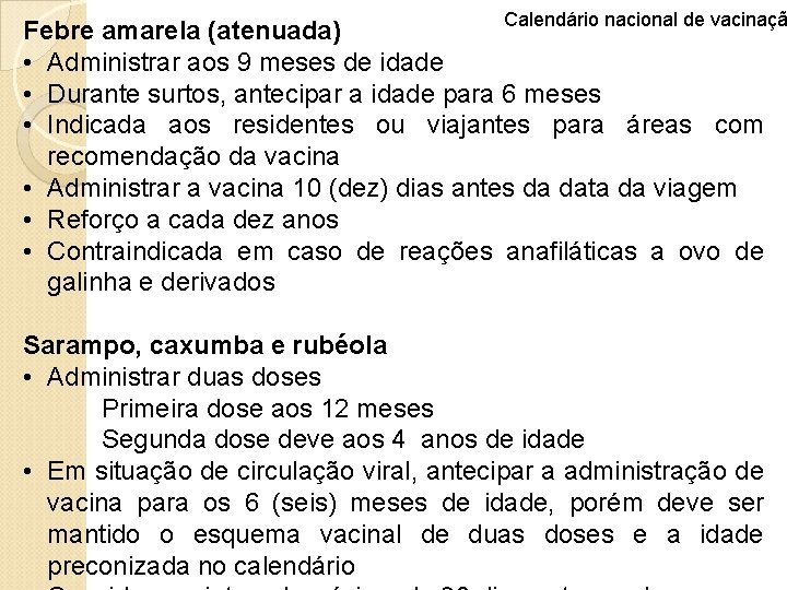 Calendário nacional de vacinaçã Febre amarela (atenuada) • Administrar aos 9 meses de idade