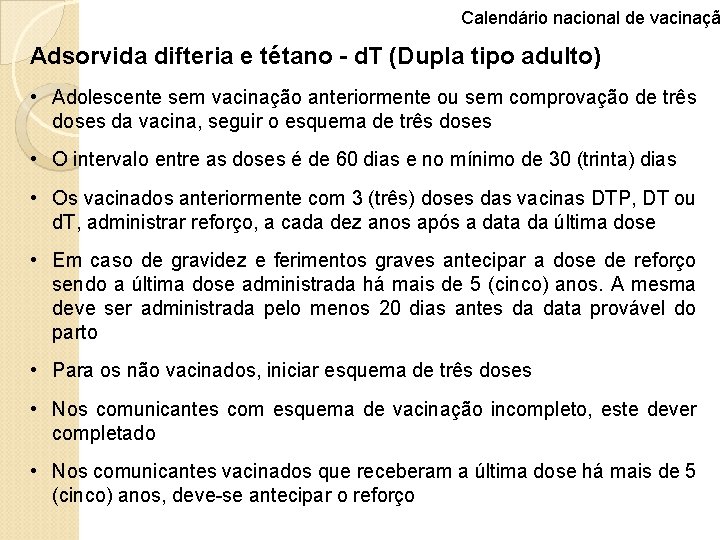 Calendário nacional de vacinaçã Adsorvida difteria e tétano - d. T (Dupla tipo adulto)