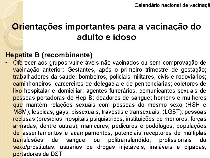 Calendário nacional de vacinaçã Orientações importantes para a vacinação do adulto e idoso Hepatite