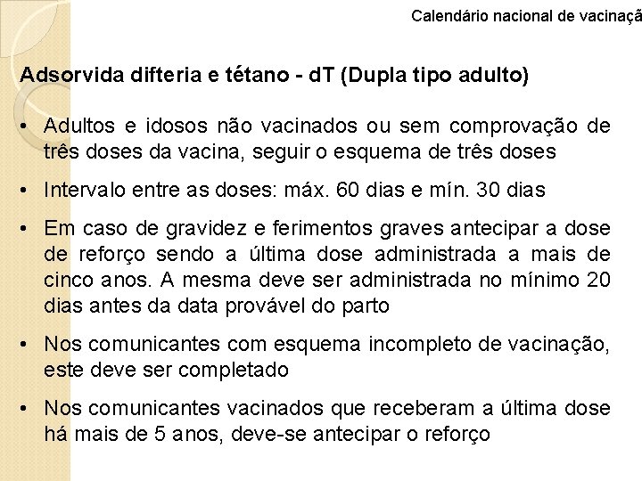 Calendário nacional de vacinaçã Adsorvida difteria e tétano - d. T (Dupla tipo adulto)