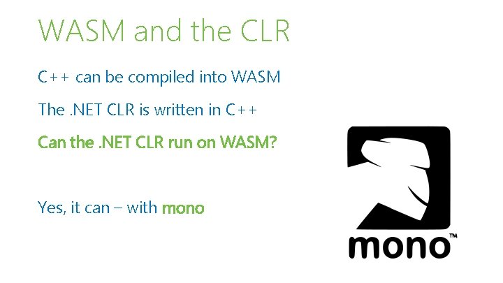 WASM and the CLR C++ can be compiled into WASM The. NET CLR is