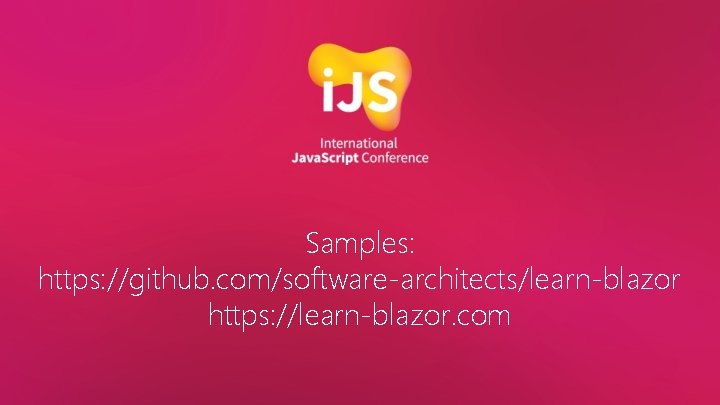 Samples: https: //github. com/software-architects/learn-blazor https: //learn-blazor. com 