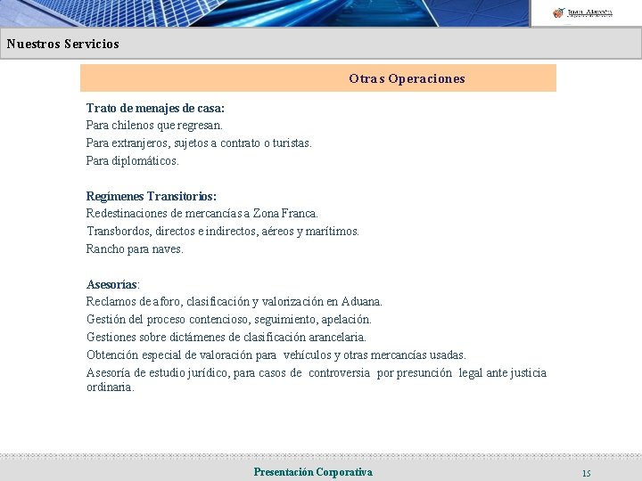 Nuestros Servicios Otras Operaciones Trato de menajes de casa: Para chilenos que regresan. Para