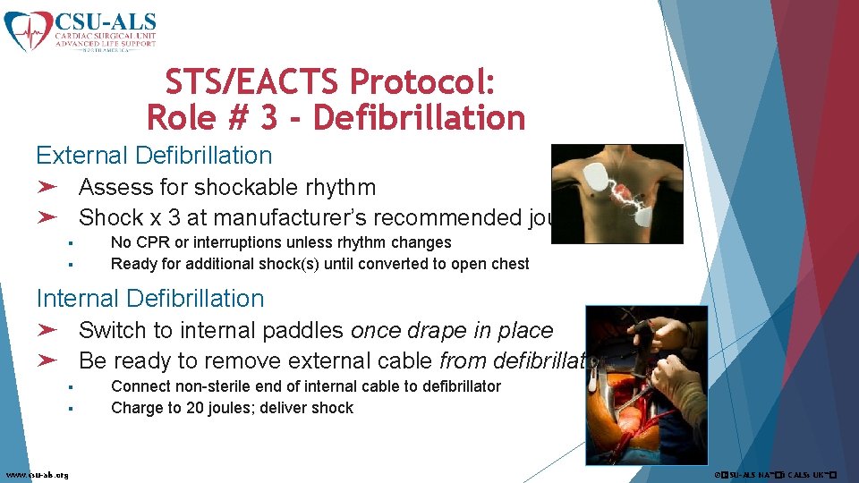 STS/EACTS Protocol: Role # 3 - Defibrillation External Defibrillation ➤ Assess for shockable rhythm