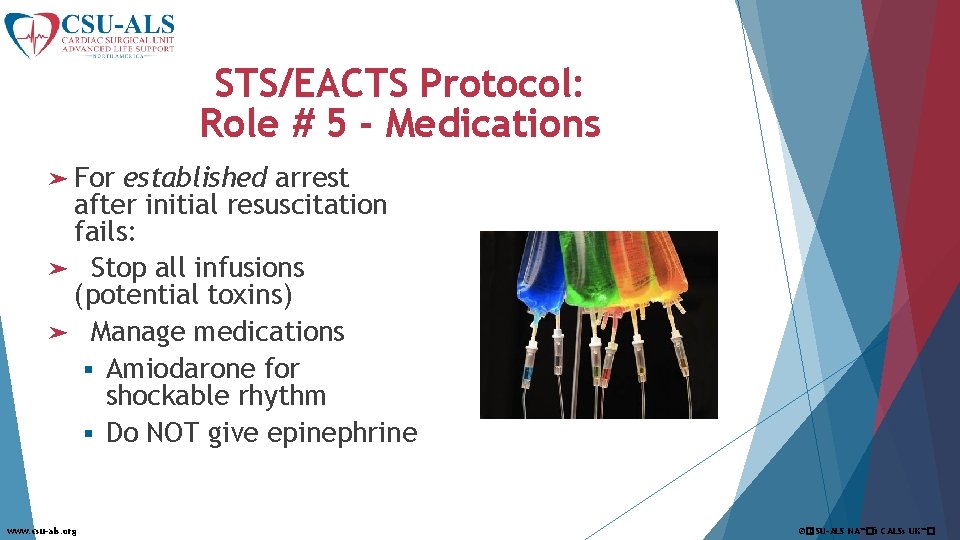 STS/EACTS Protocol: Role # 5 - Medications ➤ For established arrest after initial resuscitation