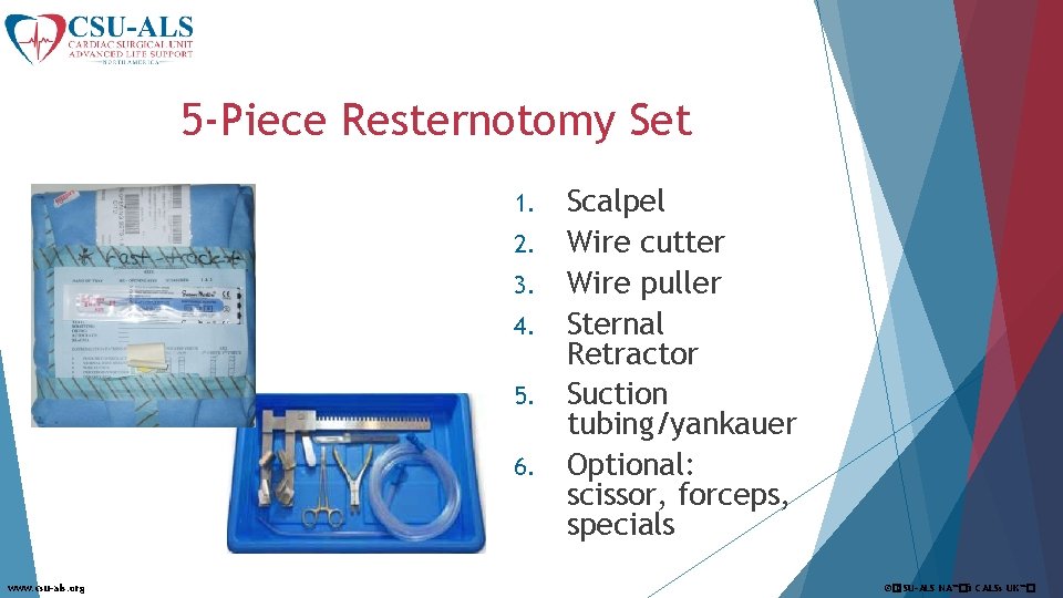 5 -Piece Resternotomy Set 1. 2. 3. 4. 5. 6. www. csu-als. org Scalpel