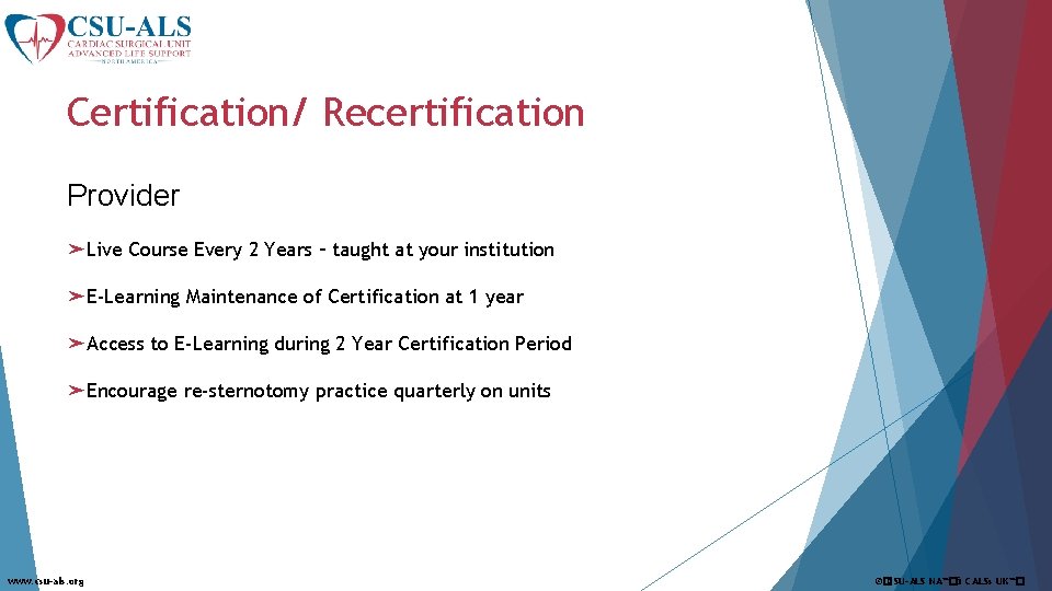 Certification/ Recertification Provider ➤Live Course Every 2 Years – taught at your institution ➤E-Learning