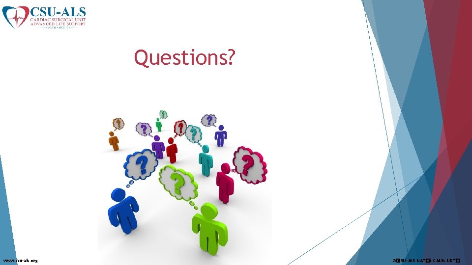 Questions? www. csu-als. org ©�CSU-ALS NA™�& CALSs UK™� 