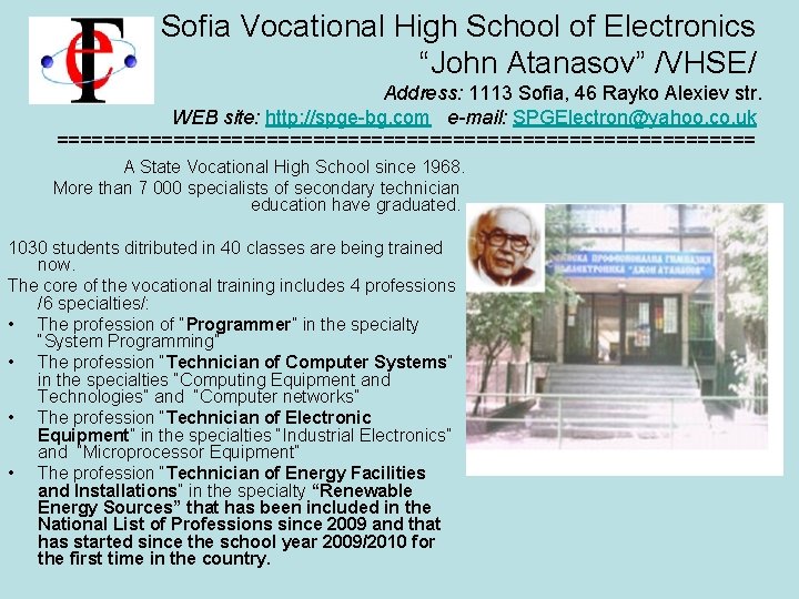 Sofia Vocational High School of Electronics “John Atanasov” /VHSE/ Address: 1113 Sofia, 46 Rayko