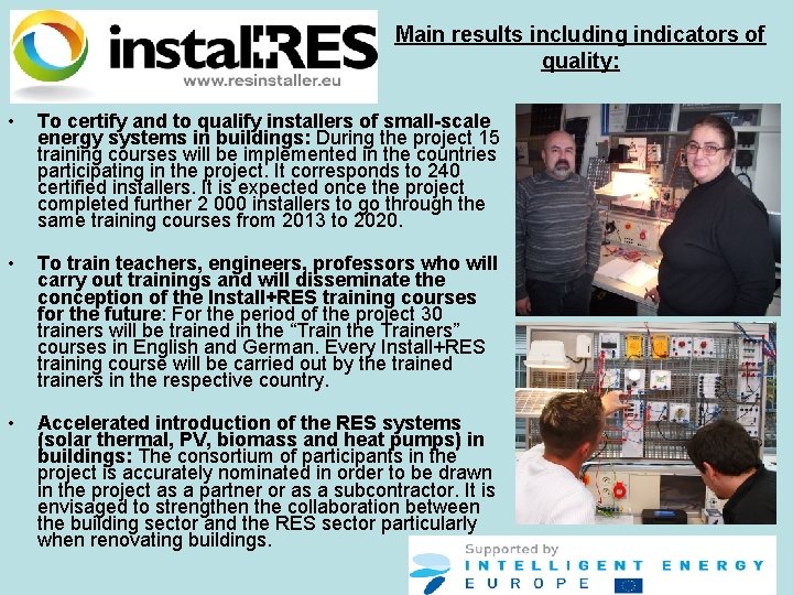 Main results including indicators of quality: • To certify and to qualify installers of