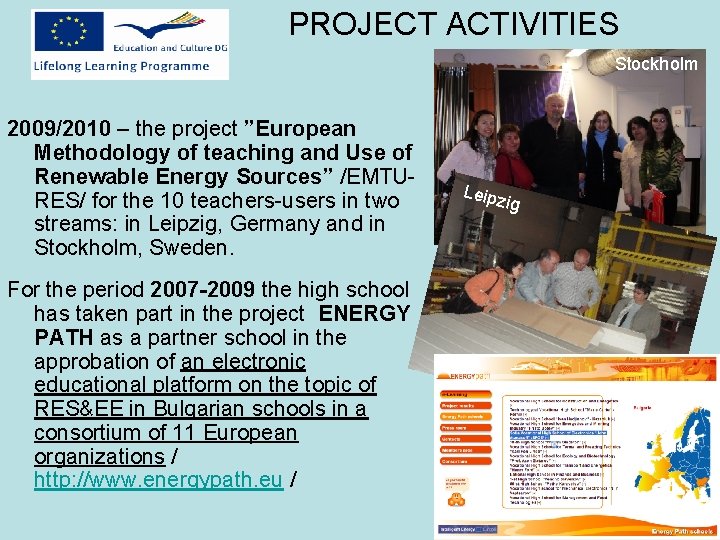 PROJECT ACTIVITIES Stockholm 2009/2010 – the project ”European Methodology of teaching and Use of