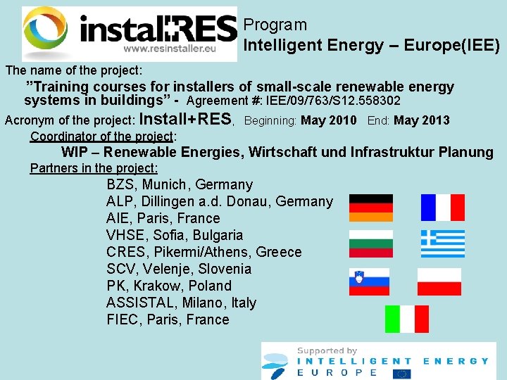 Program Intelligent Energy – Europe(IEE) The name of the project: ”Training courses for installers