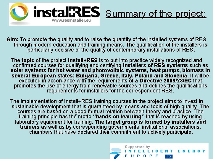Summary of the project: Aim: To promote the quality and to raise the quantity