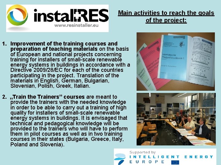 Main activities to reach the goals of the project: 1. Improvement of the training