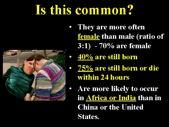 Is this common? • They are more often female than male (ratio of 3: Is this common? • They are more often female than male (ratio of 3: