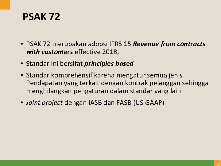 PSAK 72 • PSAK 72 merupakan adopsi IFRS 15 Revenue from contracts with customers