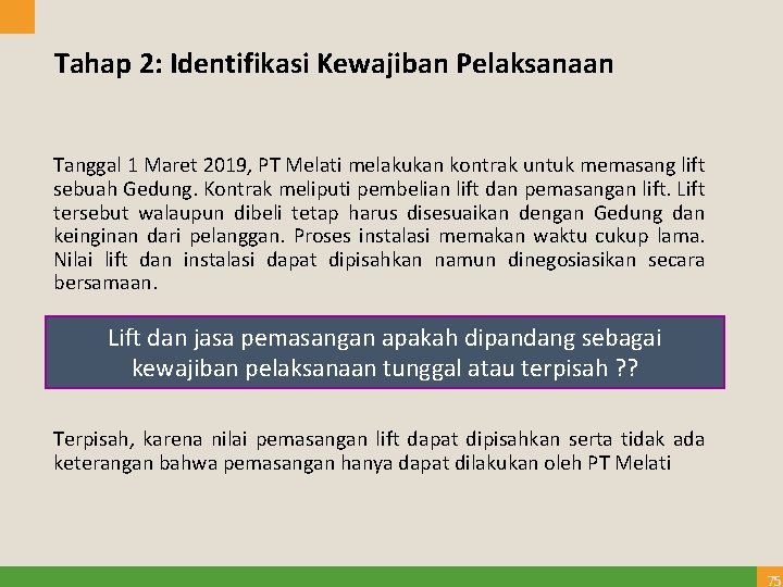 Tahap 2: Identifikasi Kewajiban Pelaksanaan Tanggal 1 Maret 2019, PT Melati melakukan kontrak untuk