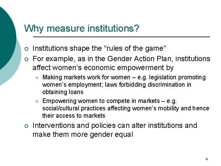 Why measure institutions? ¡ ¡ Institutions shape the “rules of the game” For example,