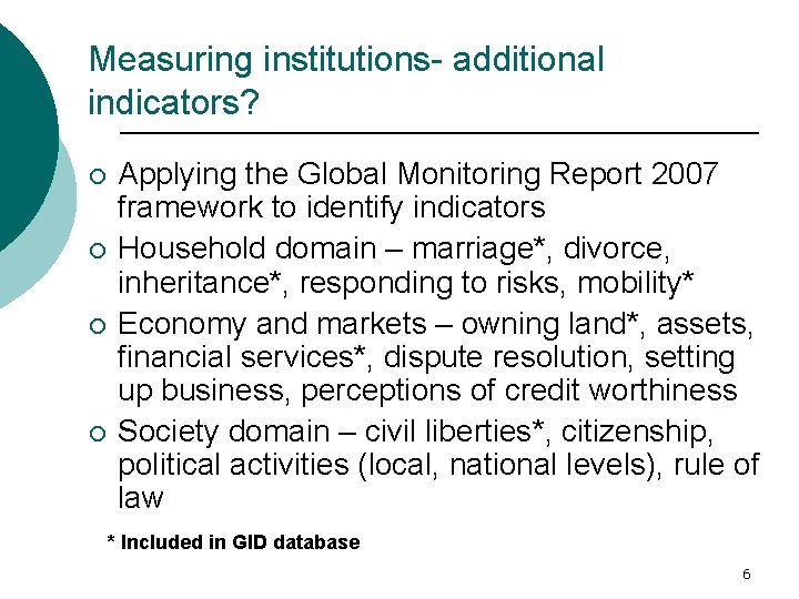 Measuring institutions- additional indicators? ¡ ¡ Applying the Global Monitoring Report 2007 framework to