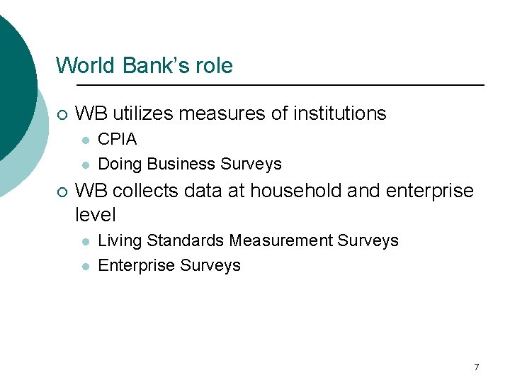 World Bank’s role ¡ WB utilizes measures of institutions l l ¡ CPIA Doing