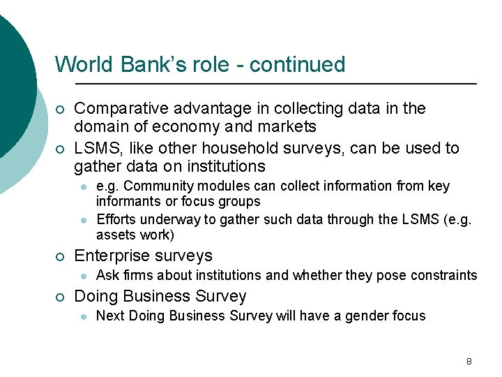 World Bank’s role - continued ¡ ¡ Comparative advantage in collecting data in the
