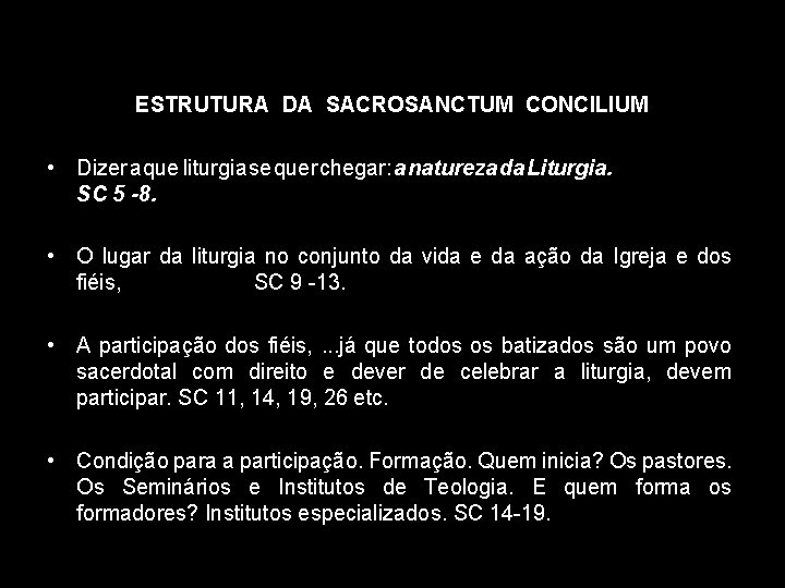 ESTRUTURA DA SACROSANCTUM CONCILIUM • Dizer a que liturgia se quer chegar: a natureza