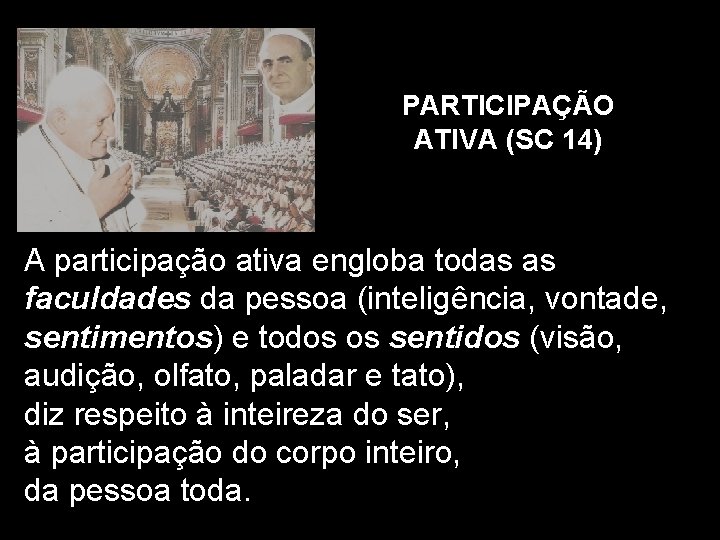 PARTICIPAÇÃO ATIVA (SC 14) A participação ativa engloba todas as faculdades da pessoa (inteligência,