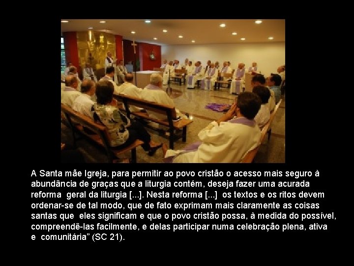 A Santa mãe Igreja, para permitir ao povo cristão o acesso mais seguro à