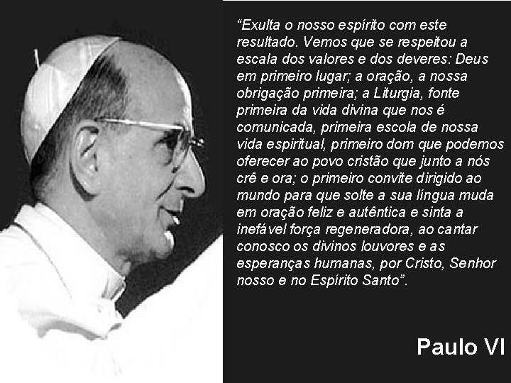 “Exulta o nosso espírito com este resultado. Vemos que se respeitou a escala dos