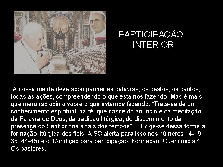 PARTICIPAÇÃO INTERIOR A nossa mente deve acompanhar as palavras, os gestos, os cantos, todas