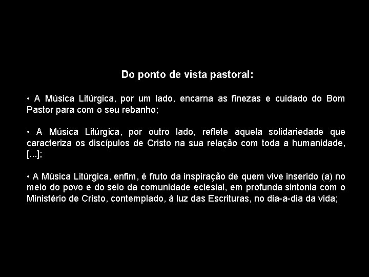 Do ponto de vista pastoral: • A Música Litúrgica, por um lado, encarna as