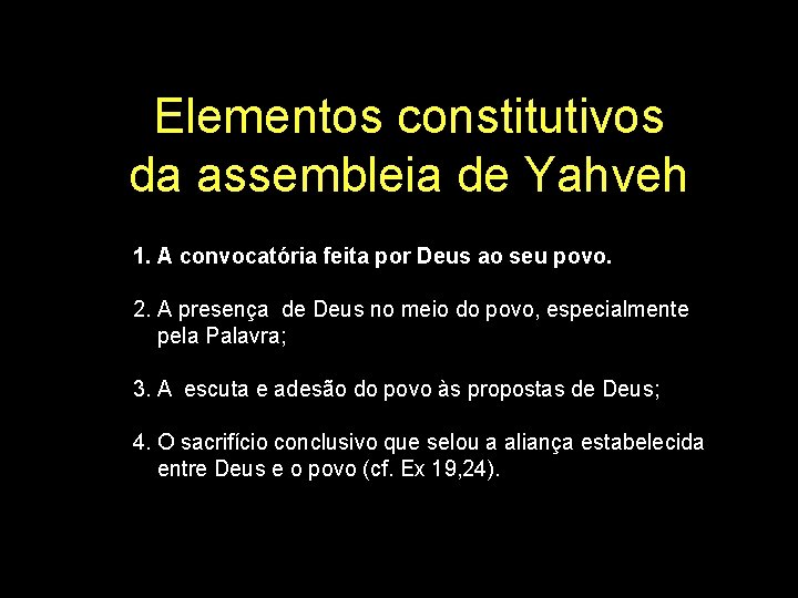 Elementos constitutivos da assembleia de Yahveh 1. A convocatória feita por Deus ao seu