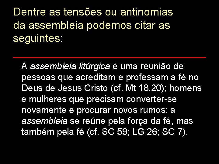 Dentre as tensões ou antinomias da assembleia podemos citar as seguintes: ___________________ A assembleia