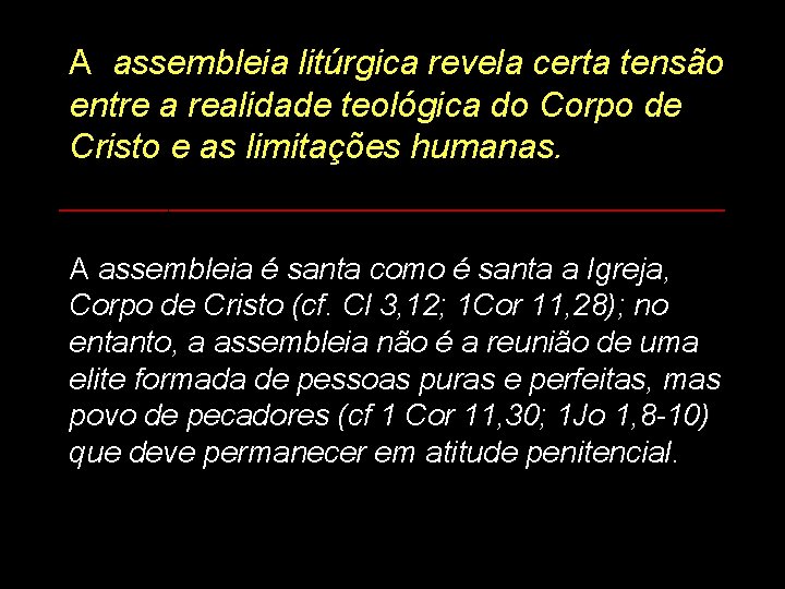 A assembleia litúrgica revela certa tensão entre a realidade teológica do Corpo de Cristo