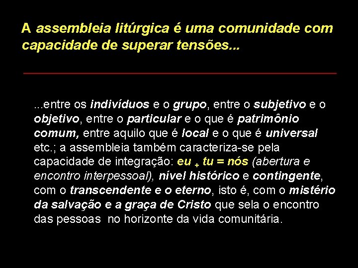 A assembleia litúrgica é uma comunidade com capacidade de superar tensões. . . ________________________________