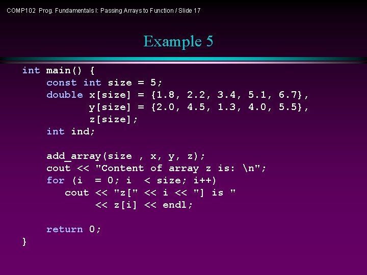 COMP 102 Prog. Fundamentals I: Passing Arrays to Function / Slide 17 Example 5