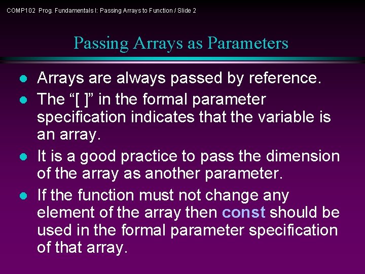 COMP 102 Prog. Fundamentals I: Passing Arrays to Function / Slide 2 Passing Arrays