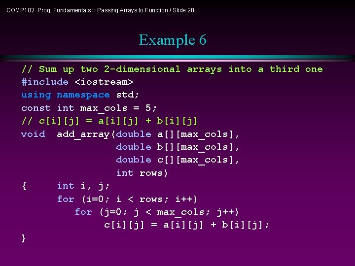 COMP 102 Prog. Fundamentals I: Passing Arrays to Function / Slide 20 Example 6