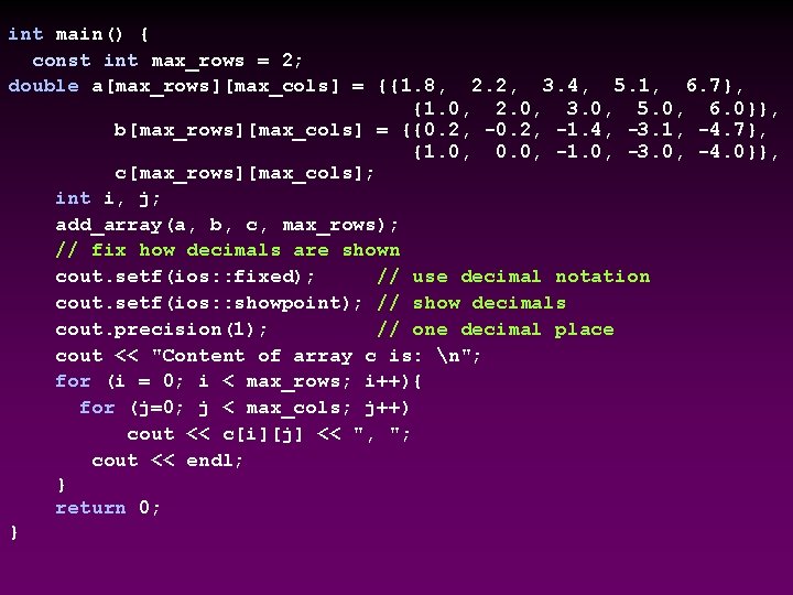 int main() { const int max_rows = 2; double a[max_rows][max_cols] = {{1. 8, 2.