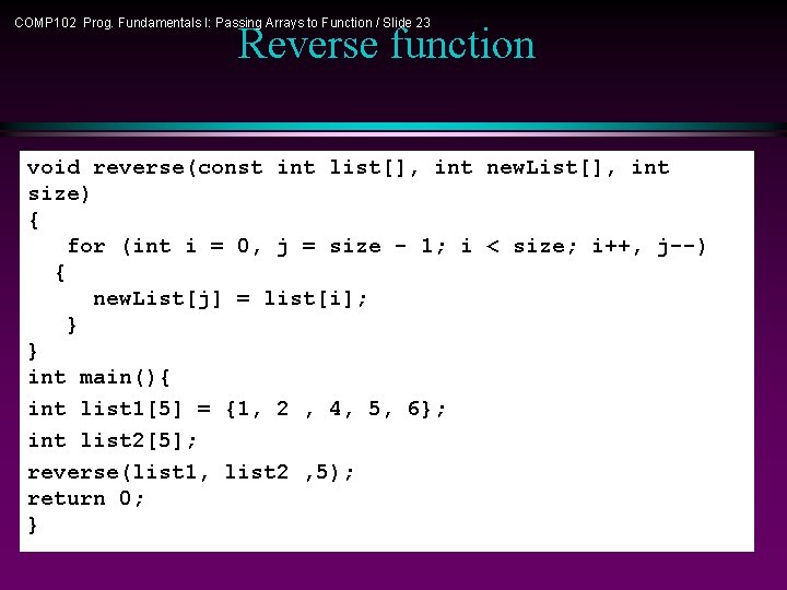 COMP 102 Prog. Fundamentals I: Passing Arrays to Function / Slide 23 Reverse function