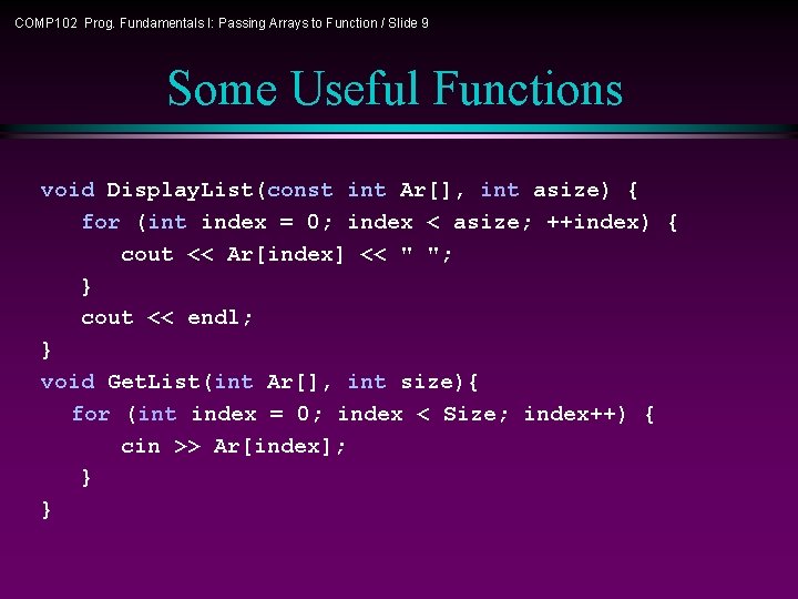 COMP 102 Prog. Fundamentals I: Passing Arrays to Function / Slide 9 Some Useful