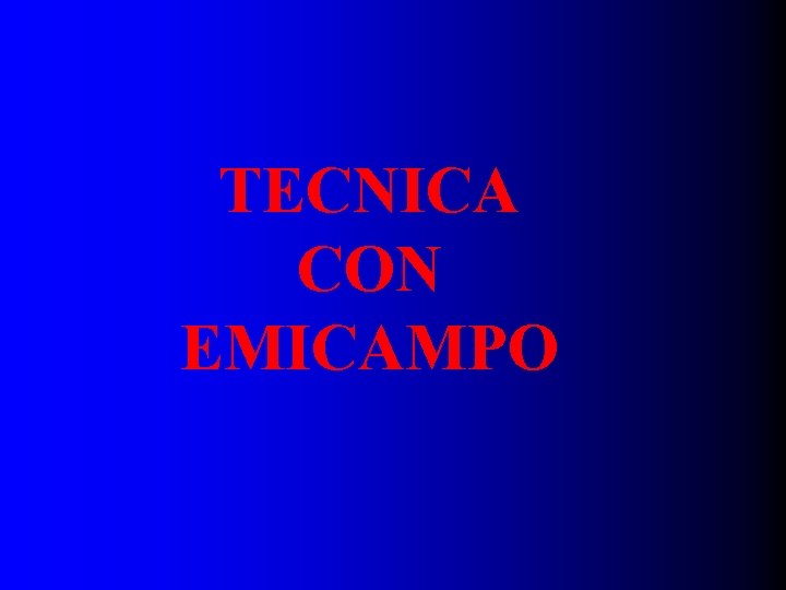 TECNICA CON EMICAMPO 