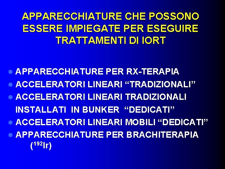 APPARECCHIATURE CHE POSSONO ESSERE IMPIEGATE PER ESEGUIRE TRATTAMENTI DI IORT APPARECCHIATURE PER RX-TERAPIA l