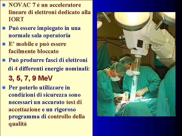NOVAC 7 è un acceleratore lineare di elettroni dedicato alla IORT l Può essere